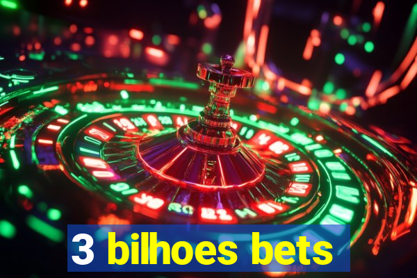 3 bilhoes bets